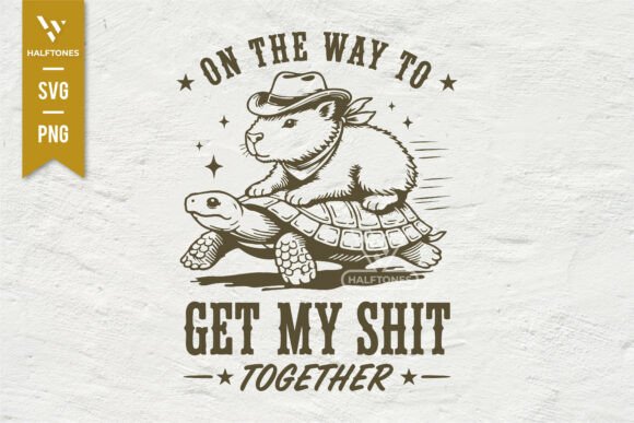 On the Way Get My Shit Together SVG PNG: Real Talk for Your Brand